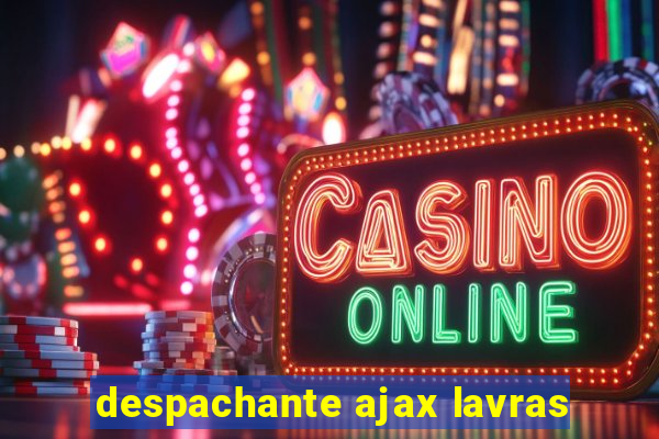 despachante ajax lavras